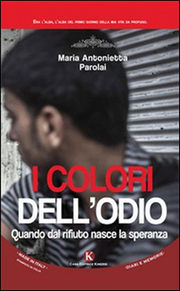 I colori dell'odio. Quando dal rifiuto nasce la speranza - Librerie.coop I colori dell'odio. Quando dal rifiuto nasce la speranza - Librerie.coop