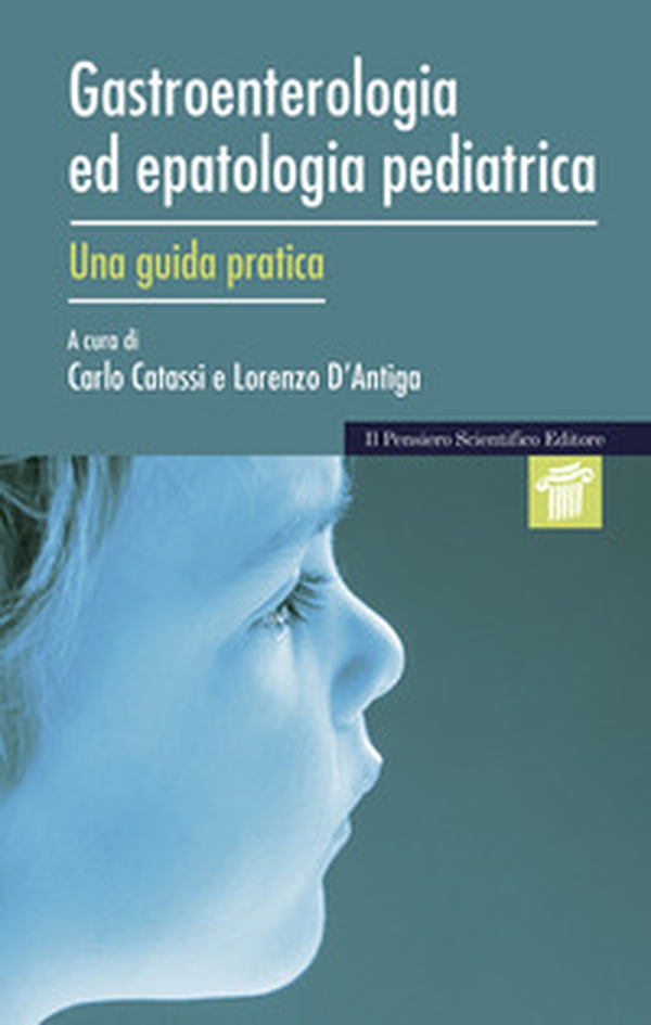 Gastroenterologia ed epatologia pediatrica. Una guida pratica - Librerie.coop Gastroenterologia ed epatologia pediatrica. Una guida pratica - Librerie.coop