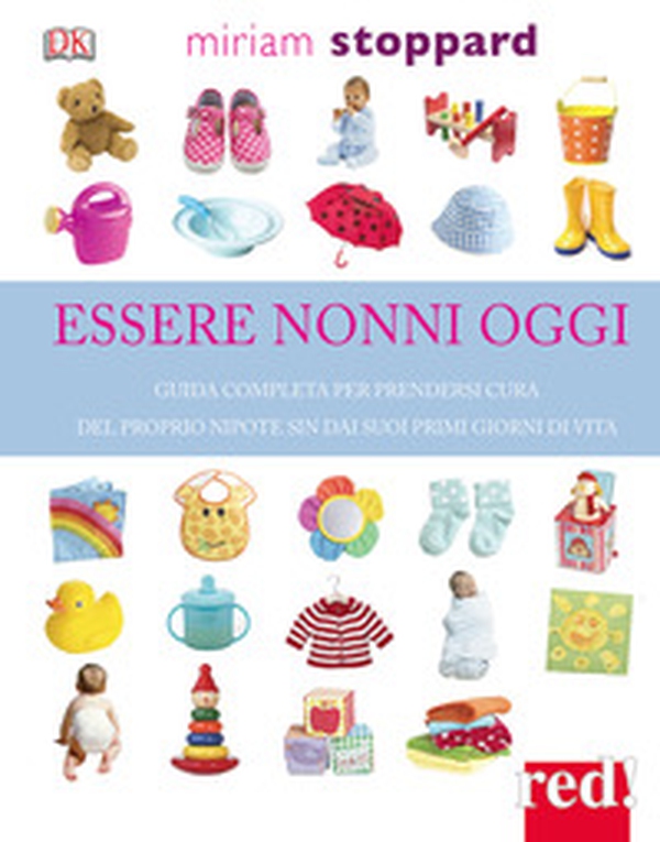 Essere nonni oggi. Guida completa per prendersi cura del proprio nipote sin dai suoi primi giorni di vita - Librerie.coop Essere nonni oggi. Guida completa per prendersi cura del proprio nipote sin dai suoi primi giorni di vita - Librerie.coop