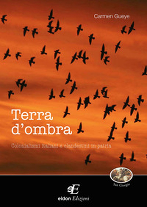 Terra d'ombra. Colonialismi italiani e clandestini in patria - Librerie.coop Terra d'ombra. Colonialismi italiani e clandestini in patria - Librerie.coop