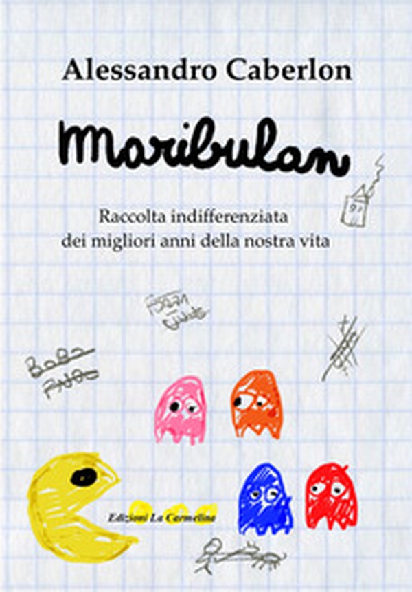 Maribulan. Raccolta indifferenziata dei migliori anni della nostra vita - Librerie.coop Maribulan. Raccolta indifferenziata dei migliori anni della nostra vita - Librerie.coop