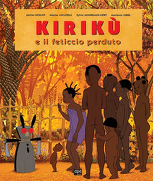 Kirikù e il feticcio perduto - Librerie.coop Kirikù e il feticcio perduto - Librerie.coop