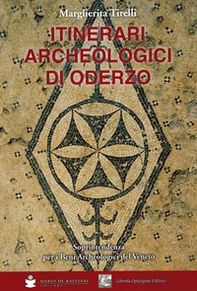 Itinerari archeologici di Oderzo - Librerie.coop