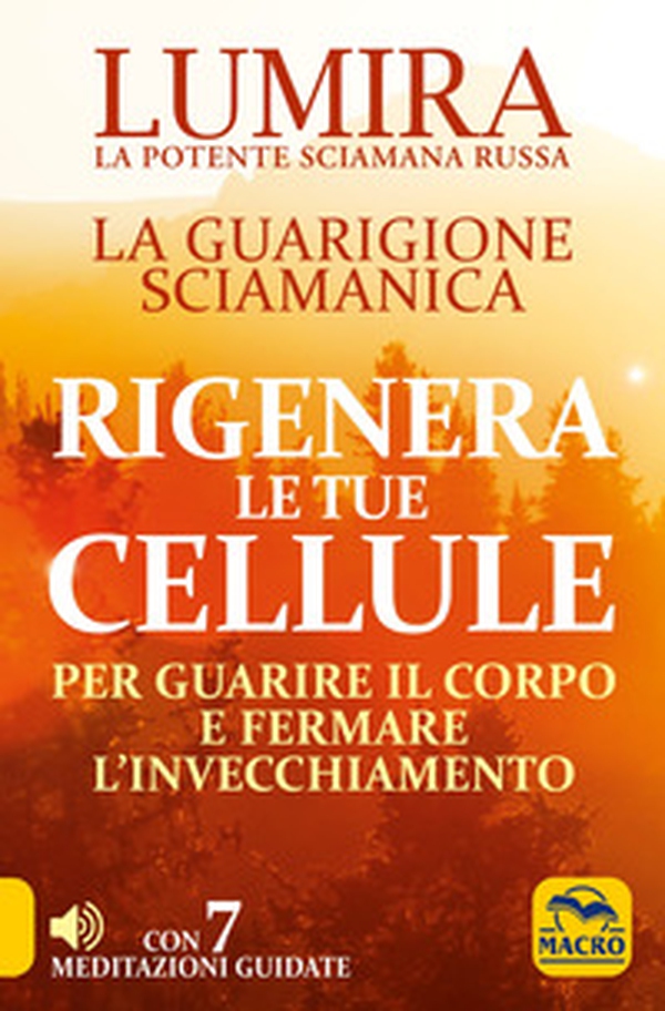 Rigenera le tue cellule. La guarigione sciamanica per guarire il corpo e fermare l'invecchiamento - Librerie.coop Rigenera le tue cellule. La guarigione sciamanica per guarire il corpo e fermare l'invecchiamento - Librerie.coop