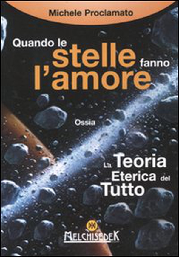 Quando le stelle fanno l'amore. La teoria eterica del tutto - Librerie.coop Quando le stelle fanno l'amore. La teoria eterica del tutto - Librerie.coop