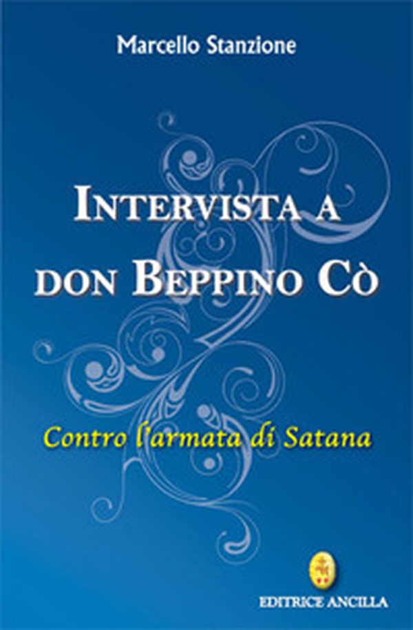 Intervista a Don Beppino Cò. Contro l'armata di Satana - Librerie.coop Intervista a Don Beppino Cò. Contro l'armata di Satana - Librerie.coop