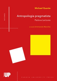 Antropologia pragmatista. Padova lectures - Librerie.coop