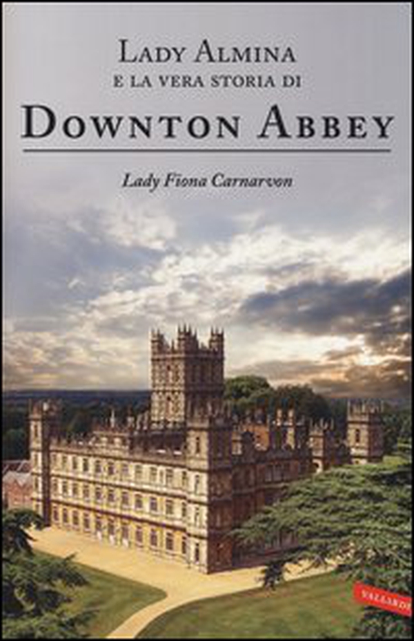 Lady Almina e la vera storia di Downton Abbey - Librerie.coop Lady Almina e la vera storia di Downton Abbey - Librerie.coop