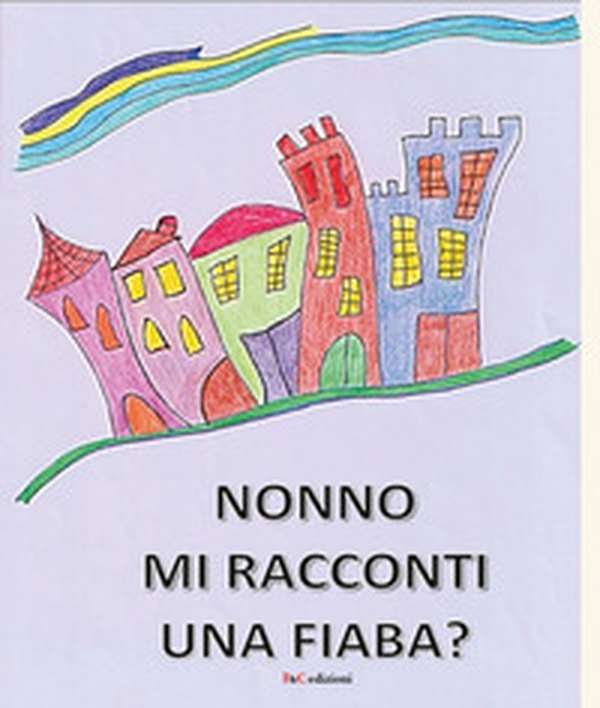 Nonno mi racconti una fiaba? - Librerie.coop Nonno mi racconti una fiaba? - Librerie.coop