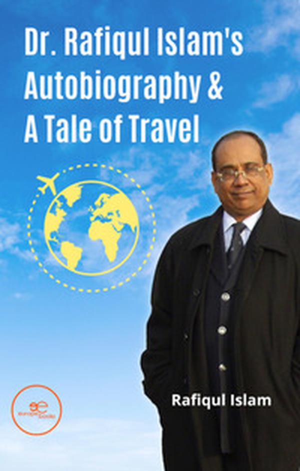 Dr. Rafiqul Islam's autobiography & a tale of travel - Librerie.coop Dr. Rafiqul Islam's autobiography & a tale of travel - Librerie.coop