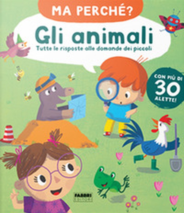 Gli animali. Tutte le risposte alle domande dei piccoli. Ma perché? - Librerie.coop Gli animali. Tutte le risposte alle domande dei piccoli. Ma perché? - Librerie.coop
