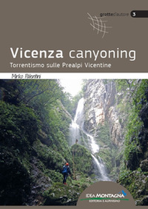 Vicenza canyoning. Torrentismo sulle Prealpi Vicentine - Librerie.coop Vicenza canyoning. Torrentismo sulle Prealpi Vicentine - Librerie.coop