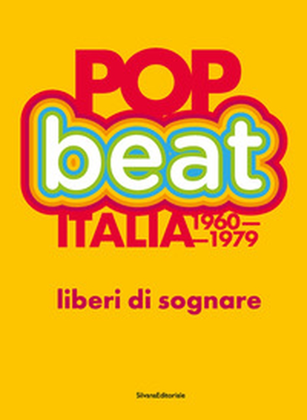 Pop Beat Italia 1960-1979. Liberi di sognare. Ediz. italiana e inglese - Librerie.coop Pop Beat Italia 1960-1979. Liberi di sognare. Ediz. italiana e inglese - Librerie.coop