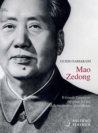 Mao Zedong. Il Grande Timoniere che guidò la Cina dalla rivoluzione al socialismo - Librerie.coop