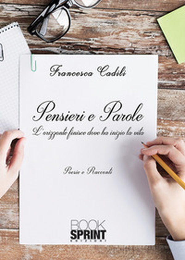 Pensieri e parole. L'orizzonte finisce dove ha inizio la vita - Librerie.coop Pensieri e parole. L'orizzonte finisce dove ha inizio la vita - Librerie.coop