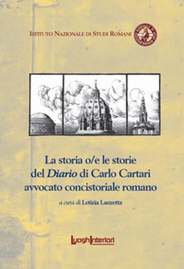 La storia o/e le storie del Diario di Carlo Cartari avvocato concistoriale romano - Librerie.coop La storia o/e le storie del Diario di Carlo Cartari avvocato concistoriale romano - Librerie.coop