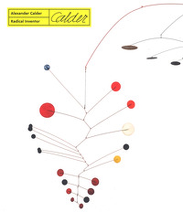 Alexander Calder. Radical inventor - Librerie.coop Alexander Calder. Radical inventor - Librerie.coop