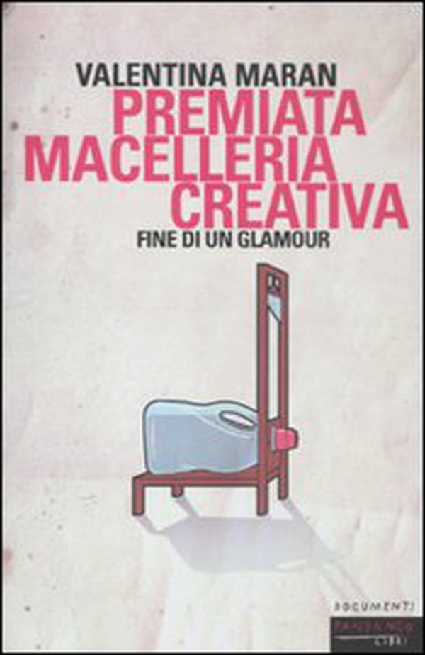 Premiata macelleria creativa. Fine di un glamour - Librerie.coop Premiata macelleria creativa. Fine di un glamour - Librerie.coop