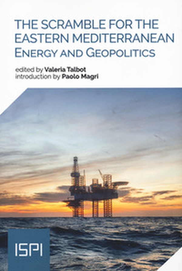 The scramble for the Eastern Mediterranean. Energy and geopolitics - Librerie.coop The scramble for the Eastern Mediterranean. Energy and geopolitics - Librerie.coop