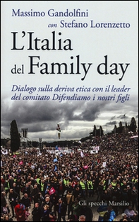 L'Italia del Family day. Dialogo sulla deriva etica con il leader del comitato Difendiamo i nostri figli - Librerie.coop