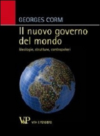Il nuovo governo del mondo. Ideologie, strutture, contropoteri - Librerie.coop