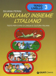 Parliamo insieme l'italiano. Corso di lingua e cultura italiana per studenti stranieri - Vol. 3 - Librerie.coop