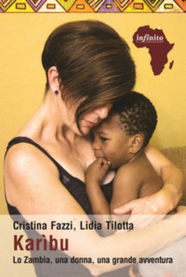 Karìbu. Lo Zambia, una donna, una grande avventura - Librerie.coop Karìbu. Lo Zambia, una donna, una grande avventura - Librerie.coop