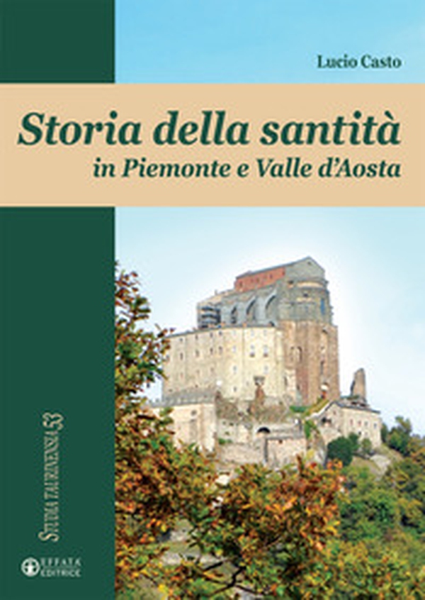 Storia della santità in Piemonte e Valle d'Aosta - Librerie.coop Storia della santità in Piemonte e Valle d'Aosta - Librerie.coop