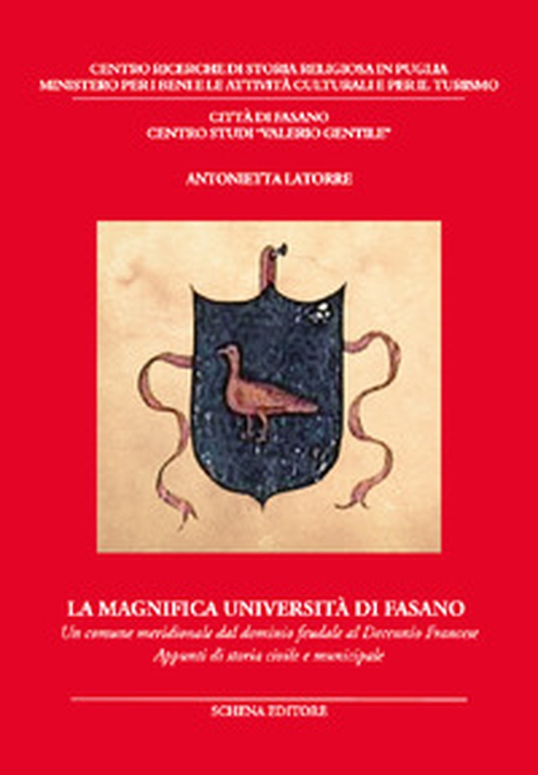 La magnifica università di Fasano. Un comune meridionale dal dominio feudale al decennio francese. Appunti di storia civile e municipale - Librerie.coop La magnifica università di Fasano. Un comune meridionale dal dominio feudale al decennio francese. Appunti di storia civile e municipale - Librerie.coop