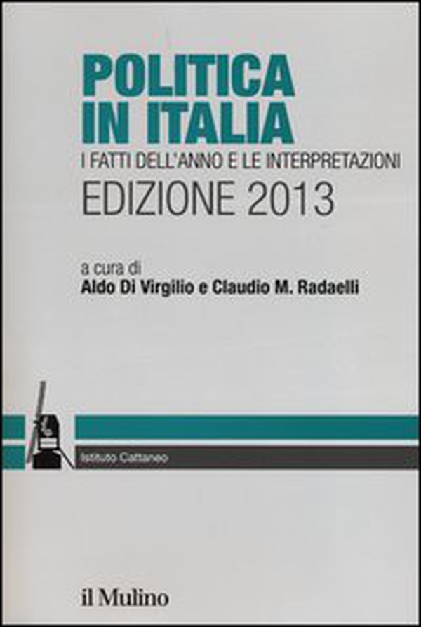 Politica in Italia. I fatti dell'anno e le interpretazioni (2013) - Librerie.coop Politica in Italia. I fatti dell'anno e le interpretazioni (2013) - Librerie.coop