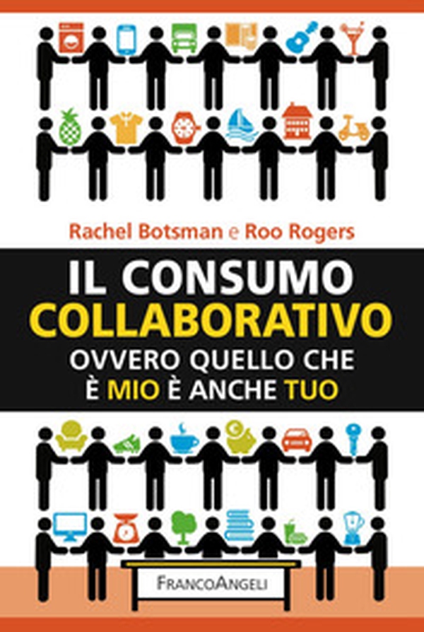 Il consumo collaborativo. Ovvero quello che è mio è anche tuo - Librerie.coop Il consumo collaborativo. Ovvero quello che è mio è anche tuo - Librerie.coop