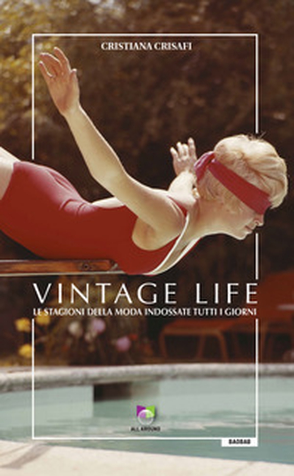 Vintage life. Le stagioni della moda indossate tutti i giorni - Librerie.coop Vintage life. Le stagioni della moda indossate tutti i giorni - Librerie.coop