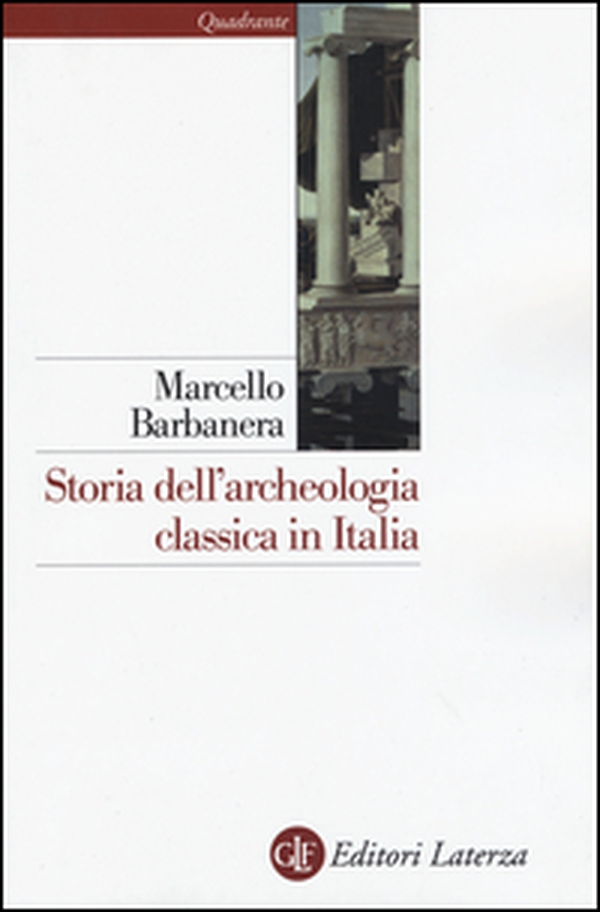Storia dell'archeologia classica in Italia. Dal 1764 ai giorni nostri - Librerie.coop Storia dell'archeologia classica in Italia. Dal 1764 ai giorni nostri - Librerie.coop