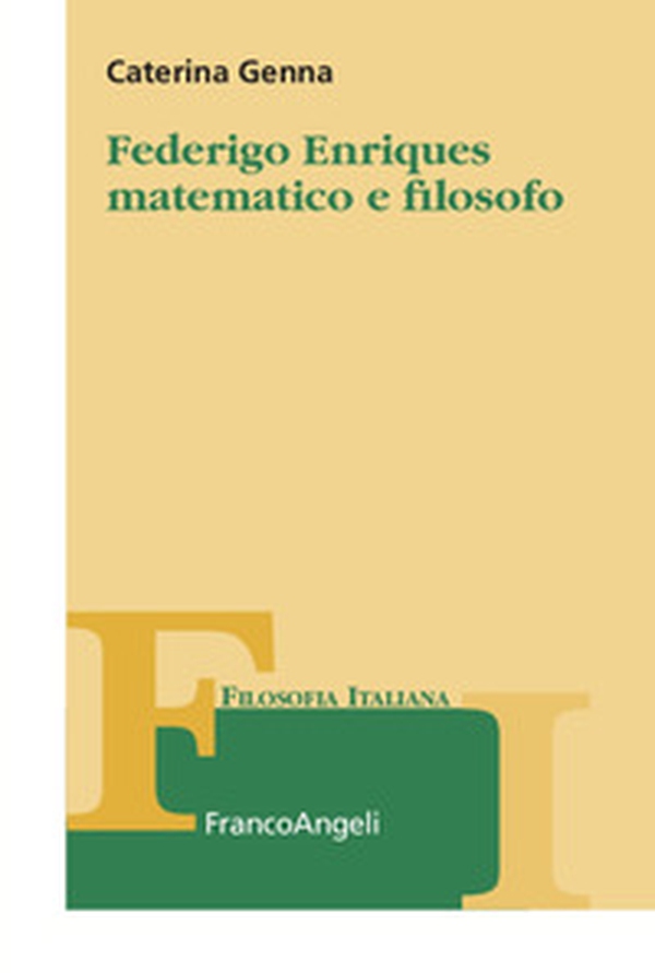 Federigo Enriques matematico e filosofo - Librerie.coop Federigo Enriques matematico e filosofo - Librerie.coop
