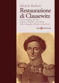 Restaurazione di Clausewitz. Con la «Strategia del 1804», le lettere a Roeder e una silloge dalla «Campagna di Russia» commentate - Librerie.coop