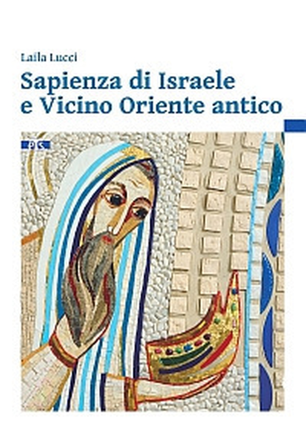 Sapienza di Israele e Vicino Oriente antico. Introduzione alla lettura degli scritti biblici sapienziali - Librerie.coop Sapienza di Israele e Vicino Oriente antico. Introduzione alla lettura degli scritti biblici sapienziali - Librerie.coop