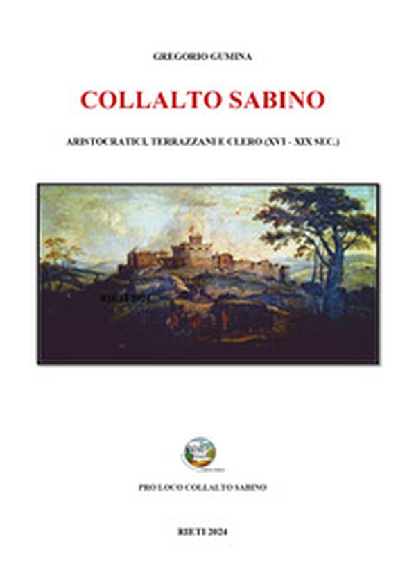 Collalto Sabino. Aristocratici, terrazzani e clero (XVI-XIX sec.) - Librerie.coop Collalto Sabino. Aristocratici, terrazzani e clero (XVI-XIX sec.) - Librerie.coop