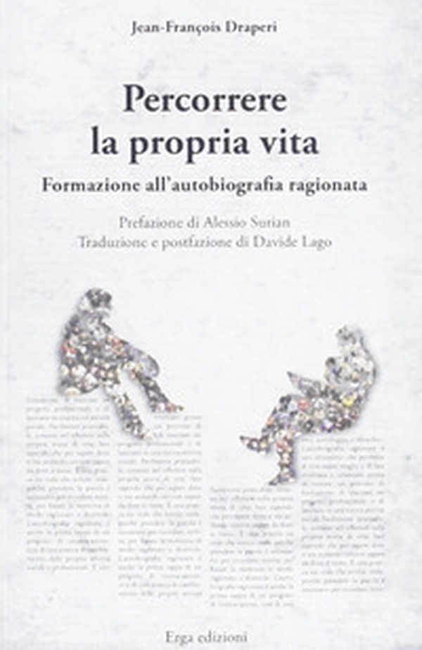 Percorrere la propria vita. Formazione all'autobiografia ragionata - Librerie.coop Percorrere la propria vita. Formazione all'autobiografia ragionata - Librerie.coop