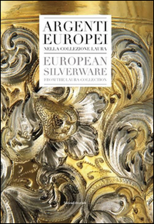 Argenti europei nella collezione Laura. Ediz. italiana e inglese - Librerie.coop Argenti europei nella collezione Laura. Ediz. italiana e inglese - Librerie.coop