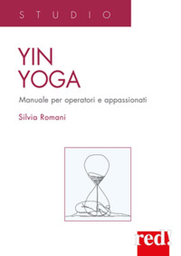 Yin Yoga. Manuale per operatori e appassionati - Librerie.coop Yin Yoga. Manuale per operatori e appassionati - Librerie.coop