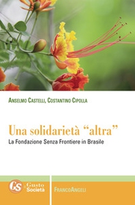 Una solidarietà «altra». La Fondazione Senza Frontiere in Brasile - Librerie.coop
