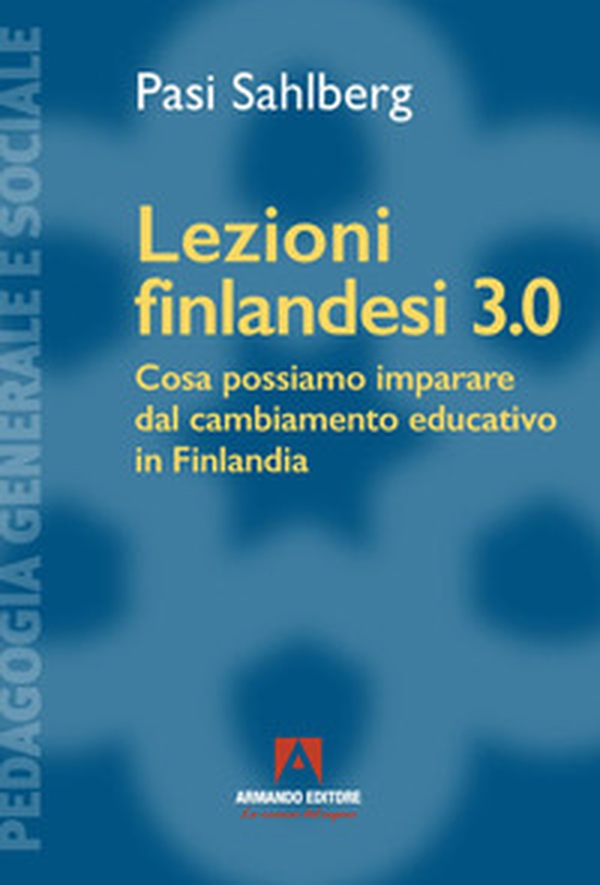 Lezioni finlandesi 3.0 Cosa possiamo imparare dal cambiamento educativo in Finlandia - Librerie.coop Lezioni finlandesi 3.0 Cosa possiamo imparare dal cambiamento educativo in Finlandia - Librerie.coop