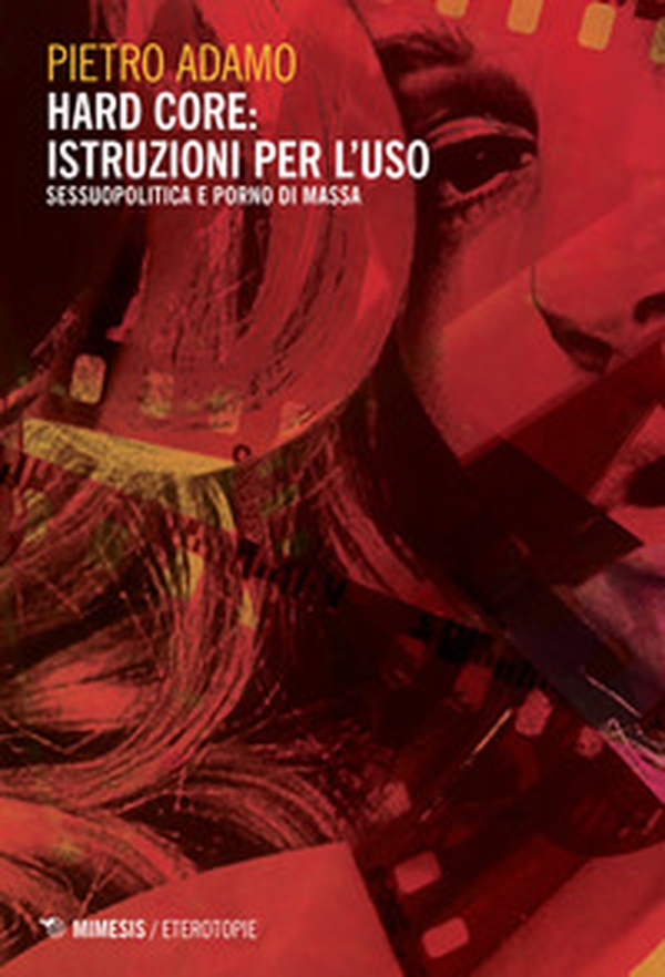 Hard core: istruzioni per l'uso. Sessuopolitica e porno di massa - Librerie.coop Hard core: istruzioni per l'uso. Sessuopolitica e porno di massa - Librerie.coop
