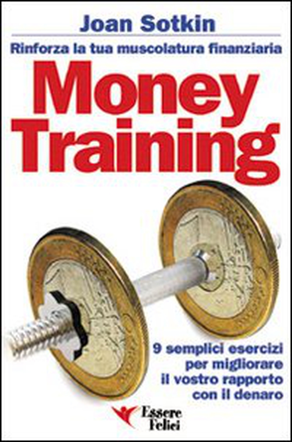 Money Training. Rinforza la tua muscolatura finanziaria - Librerie.coop Money Training. Rinforza la tua muscolatura finanziaria - Librerie.coop