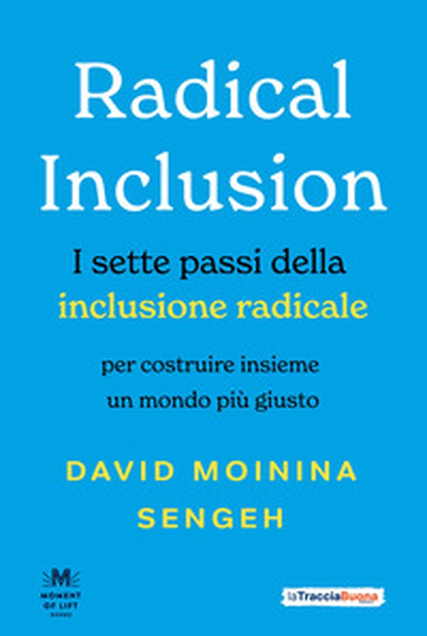 Radical inclusion. I sette passi della inclusione radicale. Per costruire insieme un mondo più giusto - Librerie.coop Radical inclusion. I sette passi della inclusione radicale. Per costruire insieme un mondo più giusto - Librerie.coop