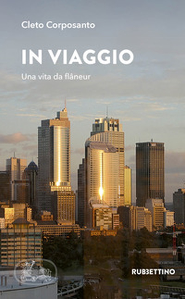 In viaggio. Una vita da flâneur - Librerie.coop In viaggio. Una vita da flâneur - Librerie.coop