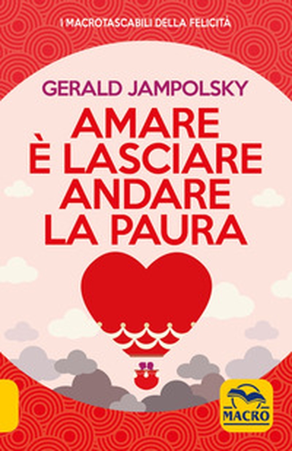 Amare è lasciare andare la paura - Librerie.coop Amare è lasciare andare la paura - Librerie.coop