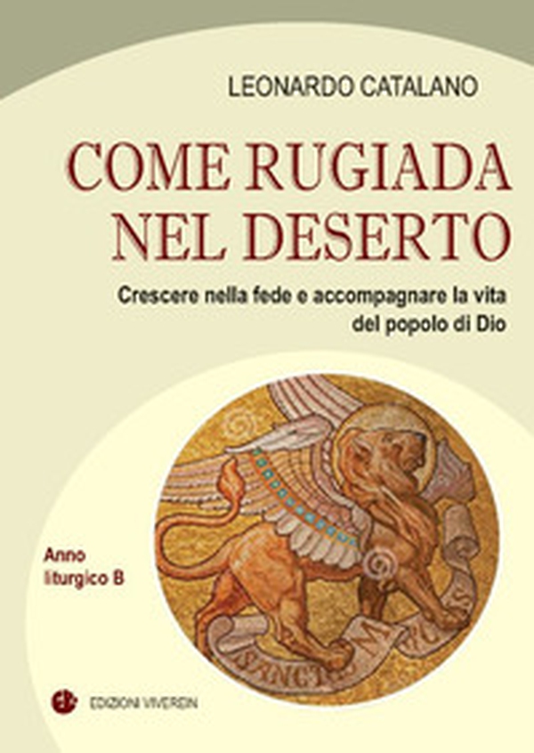 Come rugiada nel deserto. Crescere nella fede e accompagnare la vita del popolo di Dio. Anno liturgico B - Librerie.coop Come rugiada nel deserto. Crescere nella fede e accompagnare la vita del popolo di Dio. Anno liturgico B - Librerie.coop