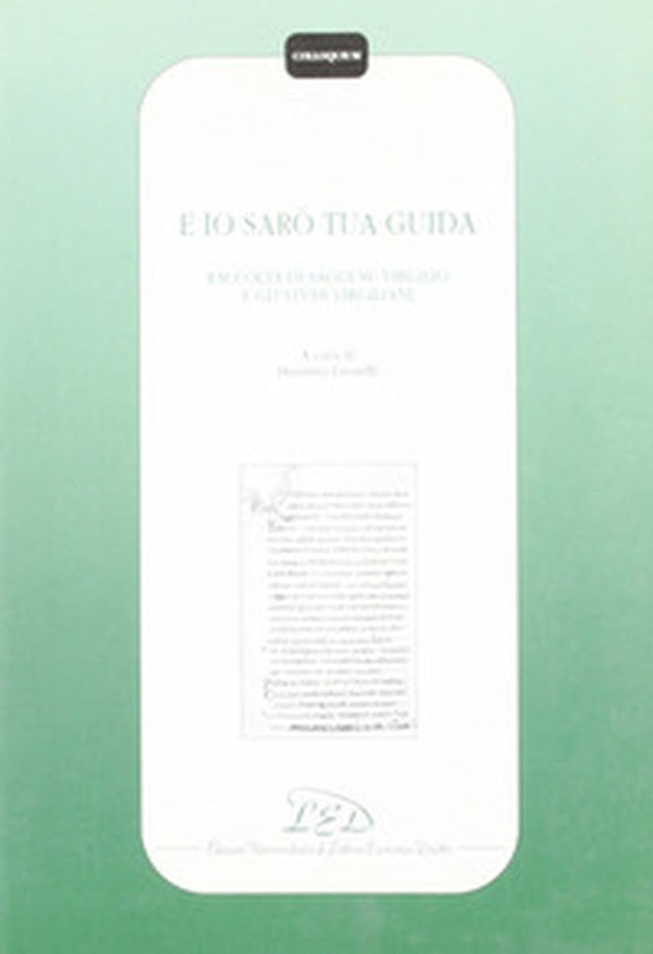 E io sarò tua guida. Raccolta di saggi su Virgilio e gli studi virgiliani - Librerie.coop E io sarò tua guida. Raccolta di saggi su Virgilio e gli studi virgiliani - Librerie.coop