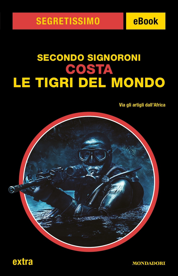 Costa. Le tigri del mondo (Segretissimo) - Librerie.coop Costa. Le tigri del mondo (Segretissimo) - Librerie.coop